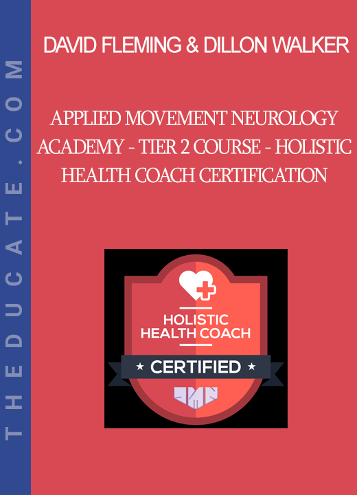 David Fleming & Dillon Walker - Applied Movement Neurology Academy - Tier 2 Course - Holistic Health Coach Certification