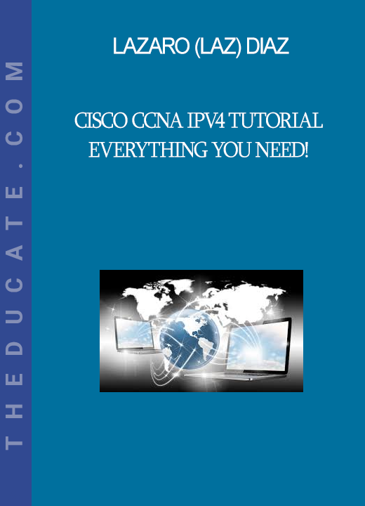 Lazaro (Laz) Diaz - Cisco CCNA IPv4 Tutorial - Everything You Need!