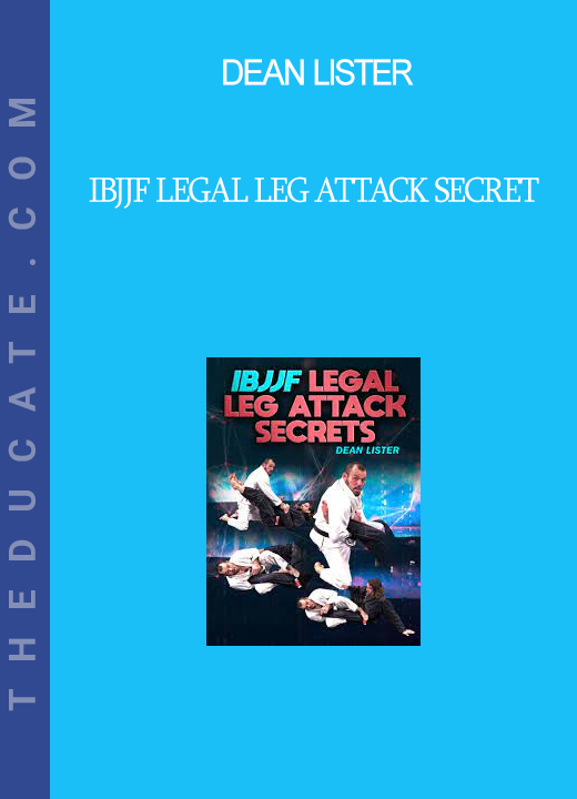 Dean Lister - IBJJF Legal Leg Attack Secret