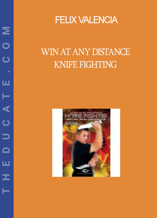 Felix Valencia - Win At Any Distance Knife Fighting