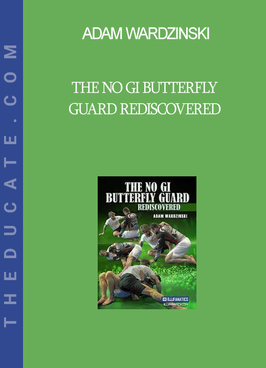 Adam Wardzinski - The No Gi Butterfly Guard Rediscovered