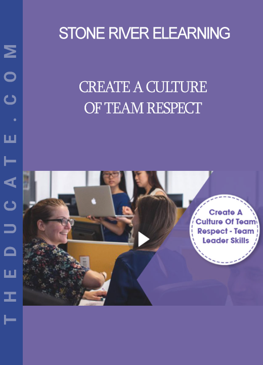 Stone River Elearning - Create A Culture Of Team Respect