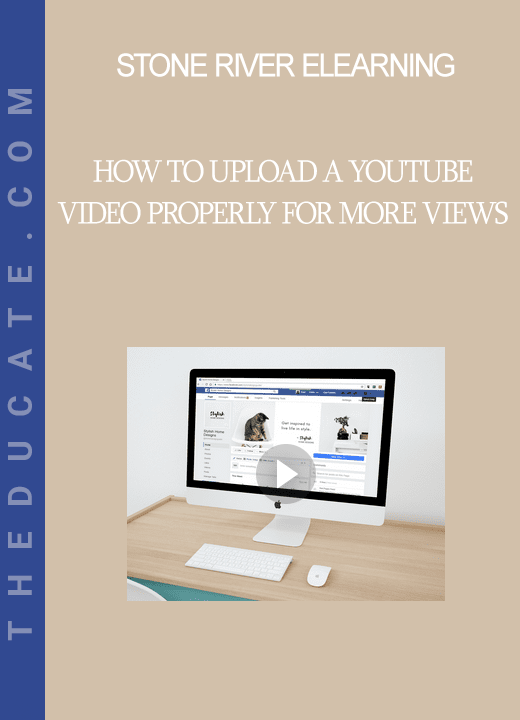 Stone River Elearning - How to Upload a YouTube Video Properly for More Views