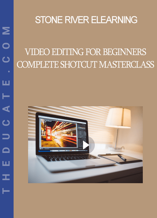 Stone River Elearning - Video Editing for Beginners - Complete Shotcut Masterclass