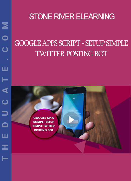 Stone River Elearning - Google Apps Script - Setup simple Twitter Posting Bot