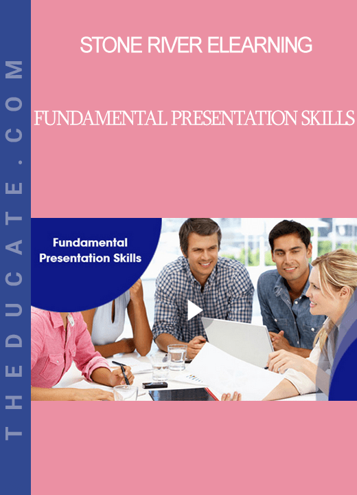 Stone River Elearning - Fundamental Presentation Skills