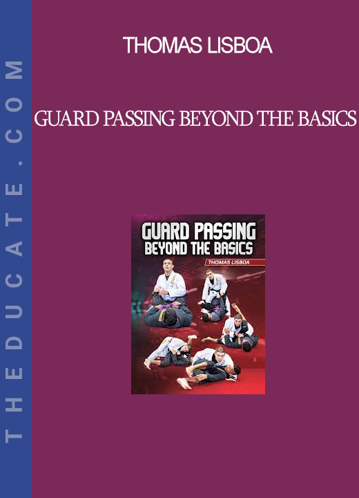 Thomas Lisboa - Guard Passing Beyond The Basics