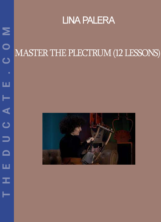 Lina Palera - Master The Plectrum (12 Lessons)