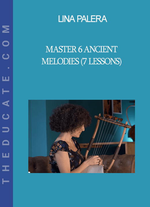 Lina Palera - Master 6 Ancient Melodies (7 Lessons)