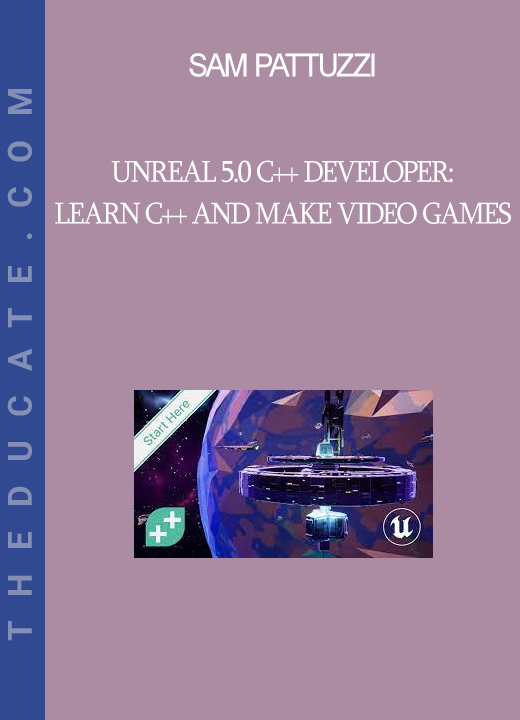 Sam Pattuzzi - Unreal 5.0 C++ Developer: Learn C++ and Make Video Games