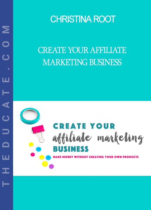 Christina Root - Create Your Affiliate Marketing Business