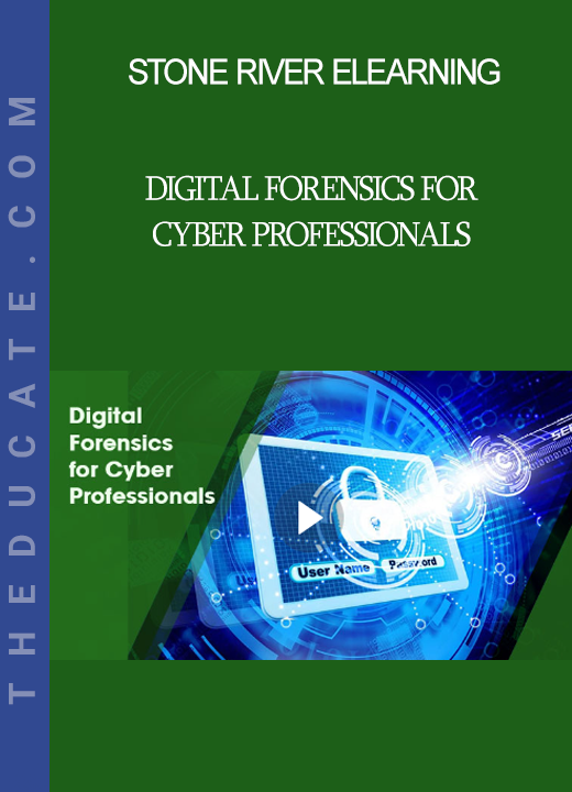 Stone River Elearning - Digital Forensics for Cyber Professionals