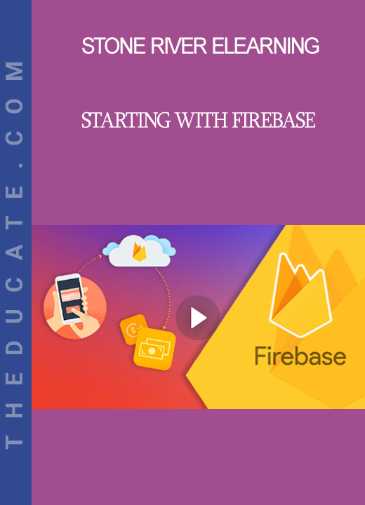 Stone River Elearning - Starting with Firebase