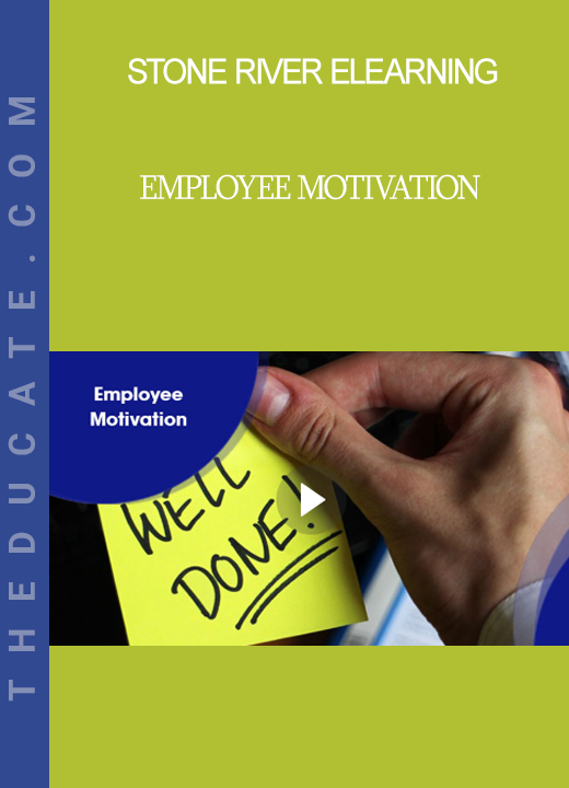 Stone River Elearning - Employee Motivation