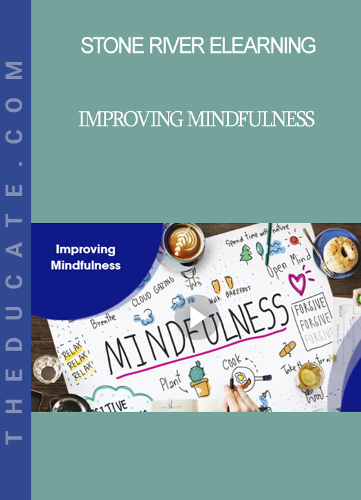 Stone River Elearning - Improving Mindfulness