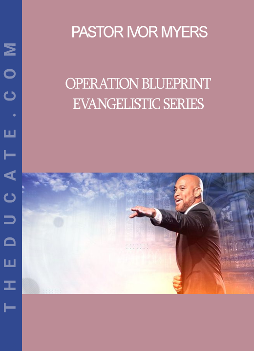 Pastor Ivor Myers - Operation Blueprint - Evangelistic Series