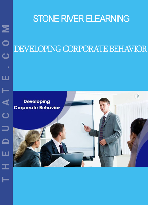 Stone River Elearning - Developing Corporate Behavior