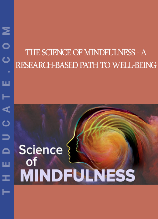 The Science of Mindfulness - A Research-Based Path to Well-Being