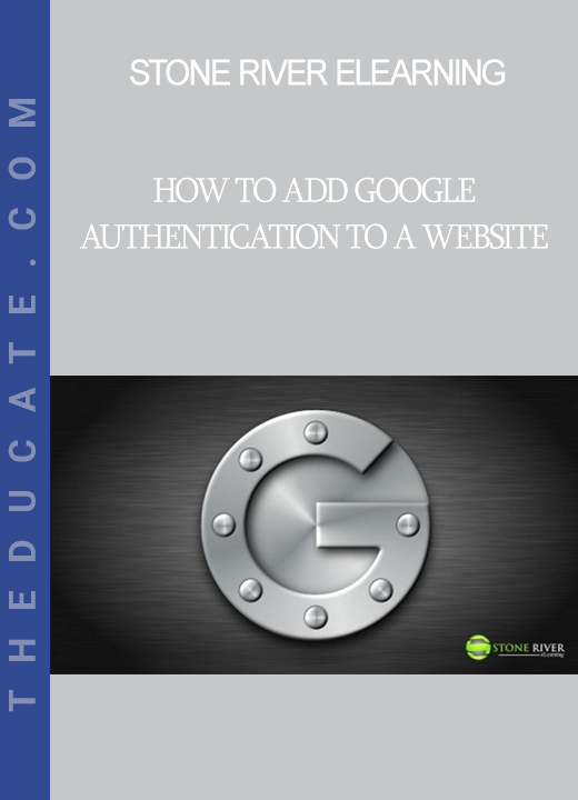 Stone River Elearning - How To Add Google Authentication To a Website