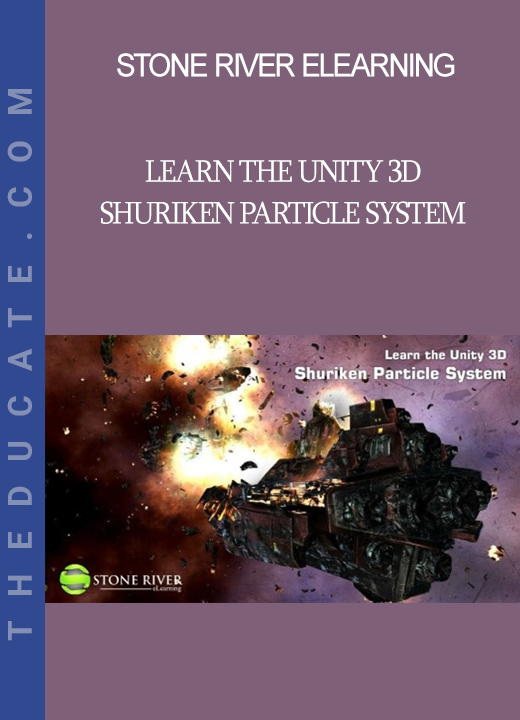 Stone River Elearning - Learn the Unity 3D Shuriken Particle System