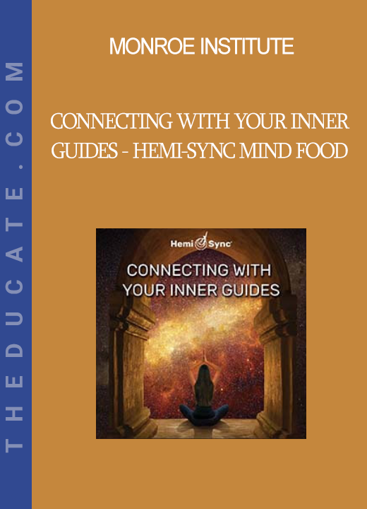 Monroe Institute - Connecting With Your Inner Guides - Hemi-Sync Mind Food