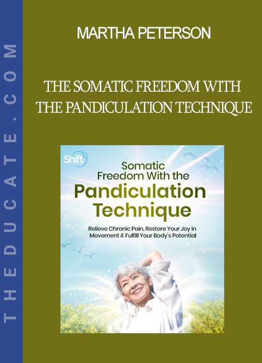 Martha Peterson - The Somatic Freedom With the Pandiculation Technique