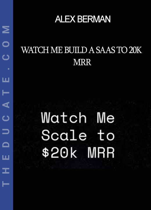 Alex Berman - Watch me build a SaaS to 20k MRR