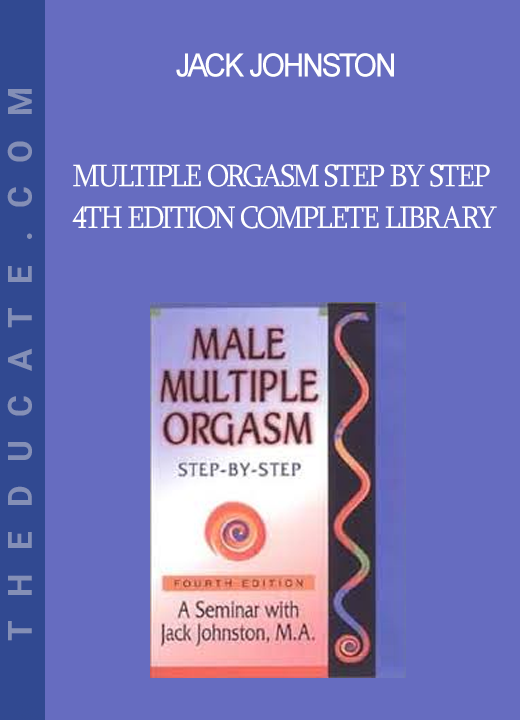 Jack Johnston - Multiple Orgasm Step by Step 4th Edition Complete Library