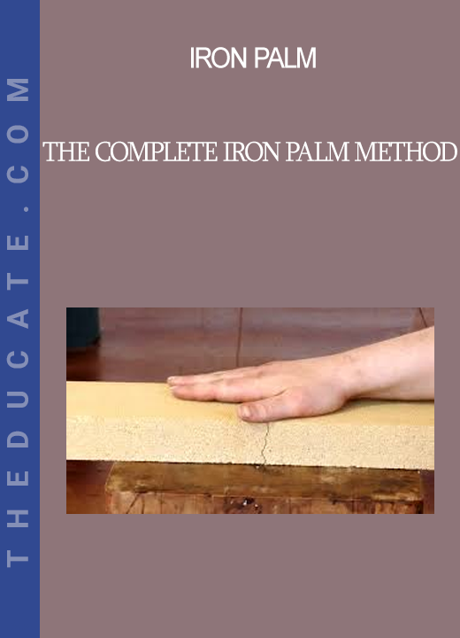 Iron Palm - The Complete Iron Palm Method