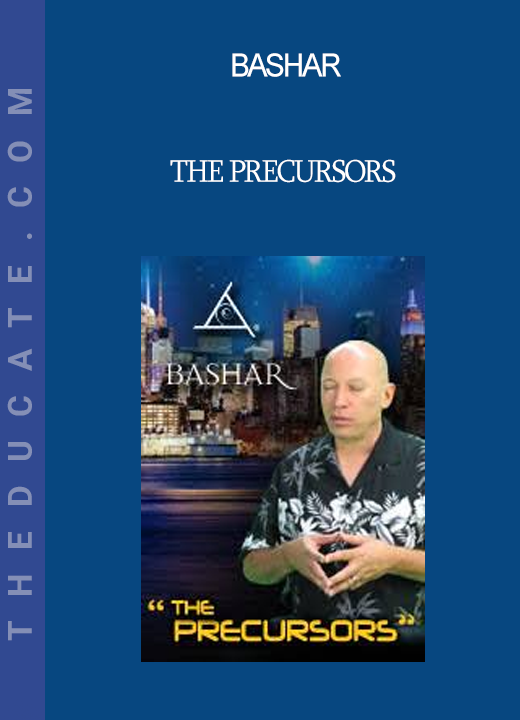 Bashar - The Precursors