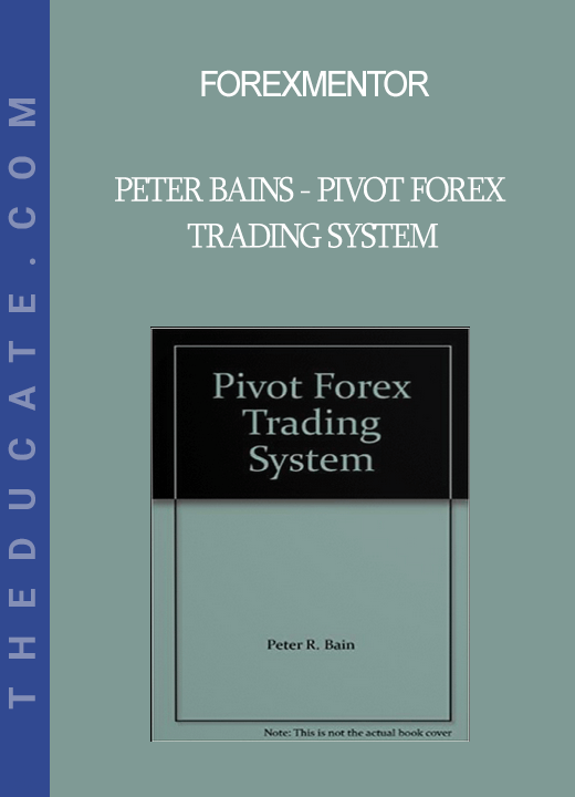 ForexMentor - Peter Bains - Pivot Forex Trading System