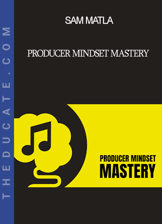 Sam Matla - Producer Mindset Mastery