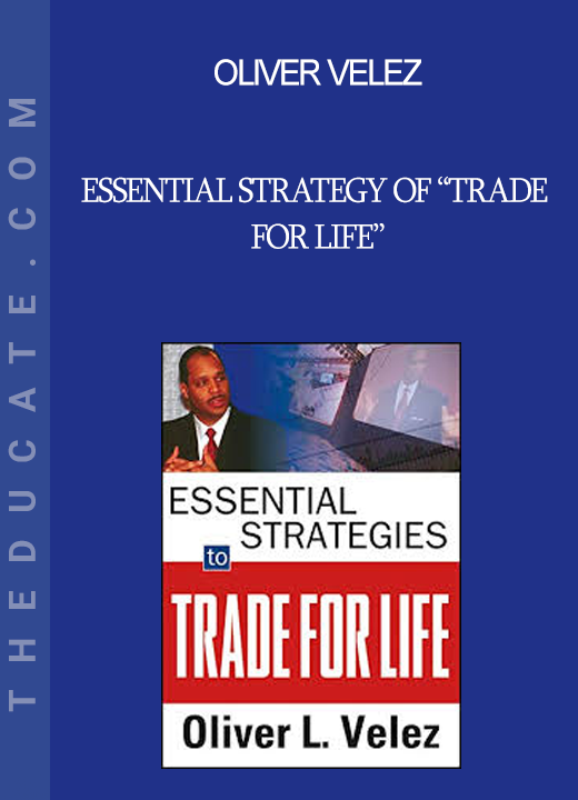 Oliver Velez - Essential Strategy of “Trade For Life”