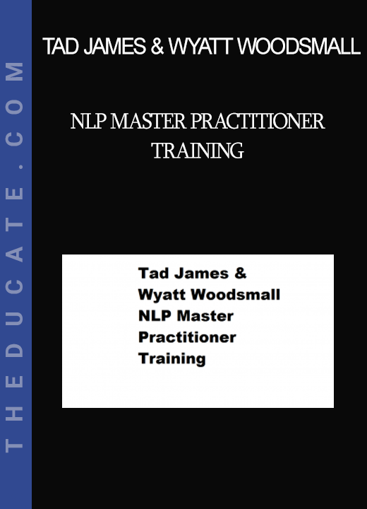 Tad James & Wyatt Woodsmall - NLP Master Practitioner Training