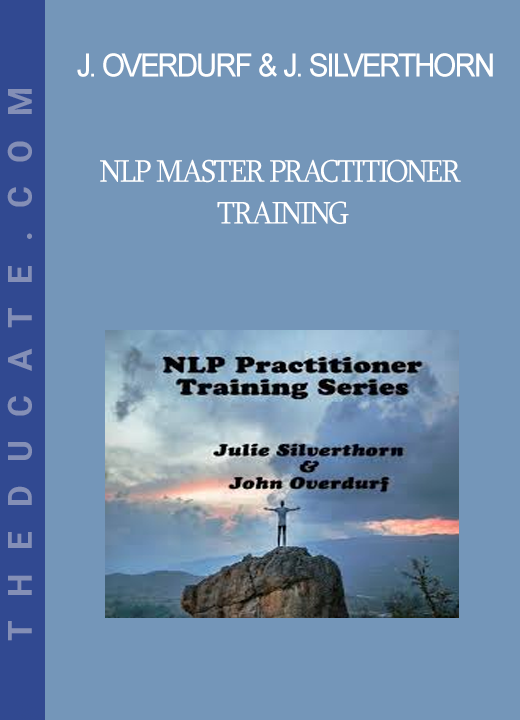 John Overdurf & Julie Silverthorn - NLP Master Practitioner Training