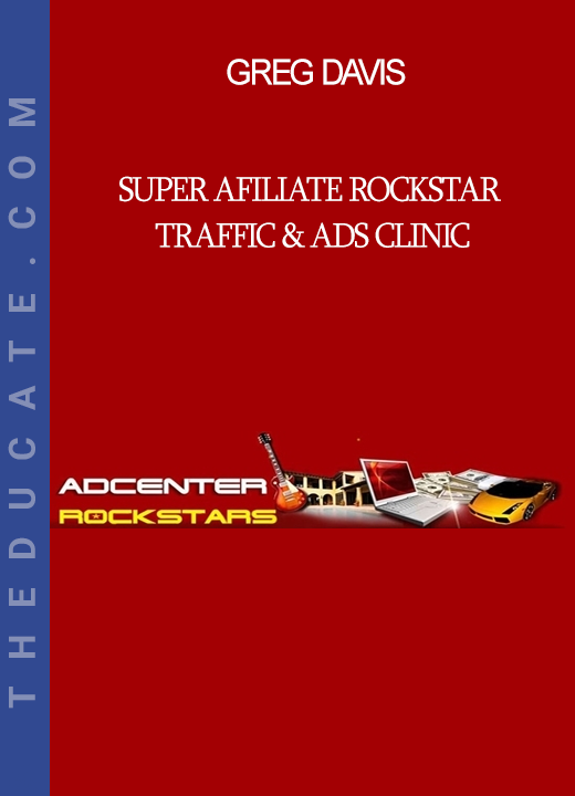 Greg Davis - Super Afiliate Rockstar Traffic & Ads Clinic