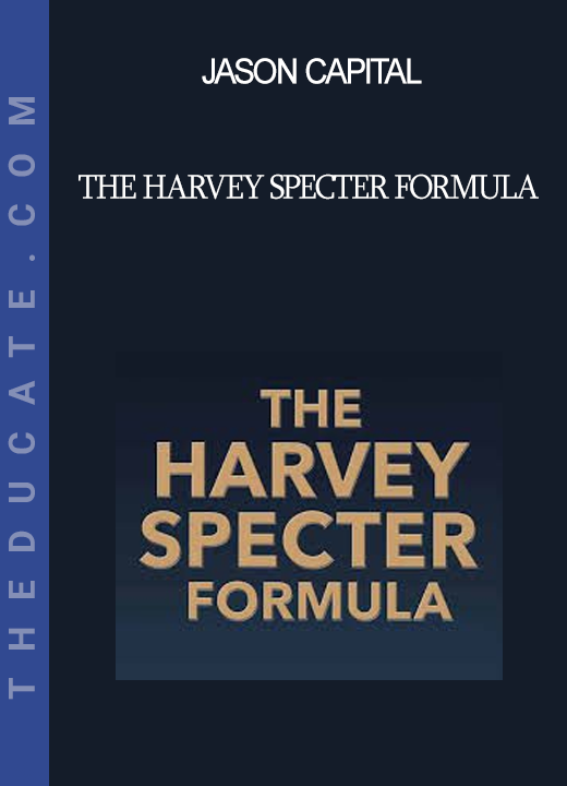 Jason Capital - The Harvey Specter Formula