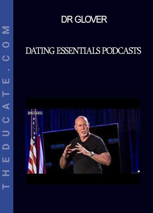 Dr Glover - Dating Essentials Podcasts