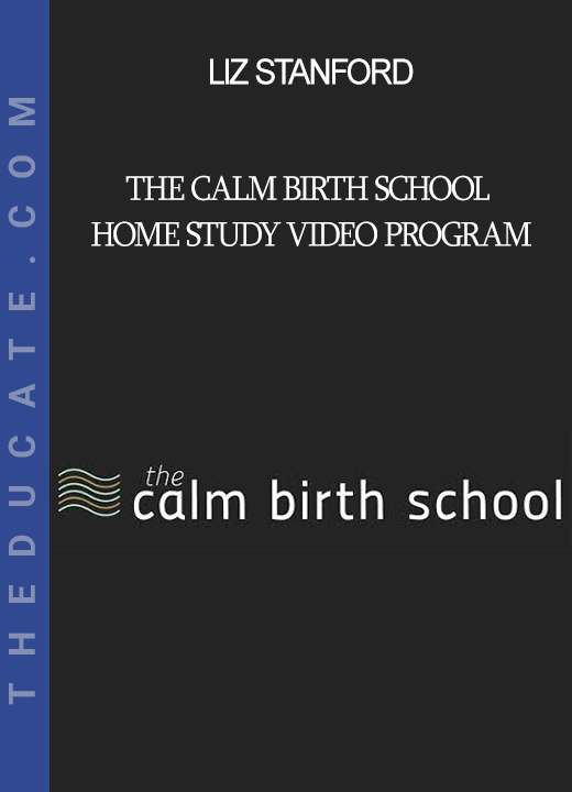 Liz Stanford - The Calm Birth School Home Study Video Program