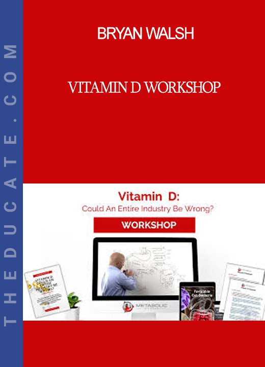 Bryan Walsh - Vitamin D Workshop