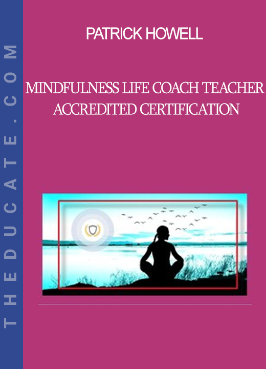 Patrick Howell - Mindfulness Life Coach Teacher Accredited Certification