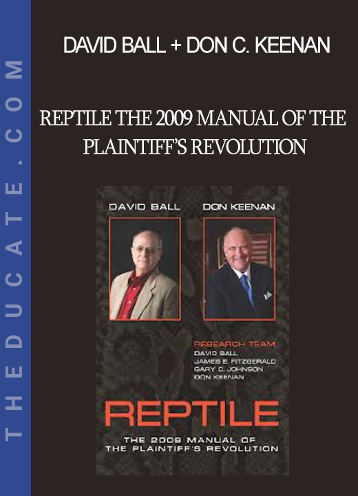 David Ball + Don C. Keenan - Reptile The 2009 Manual of the Plaintiff’s Revolution