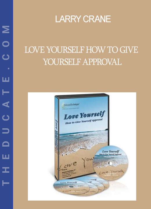 Larry Crane - Love Yourself How to Give Yourself Approval