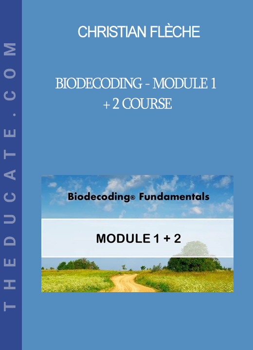 Christian Flèche - Biodecoding - Module 1 + 2 Course