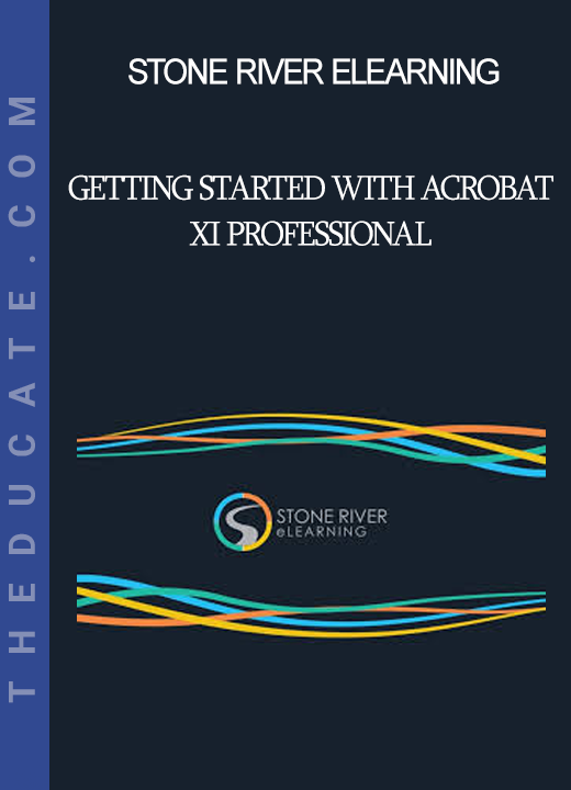 Stone River eLearning - Getting Started with Acrobat XI Professional