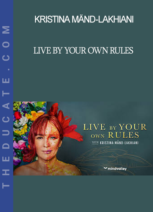 Kristina Mänd-Lakhiani - Live By Your Own Rules