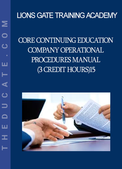 Lions Gate Training Academy - CORE CONTINUING EDUCATION Company Operational Procedures Manual (3 Credit hours)15