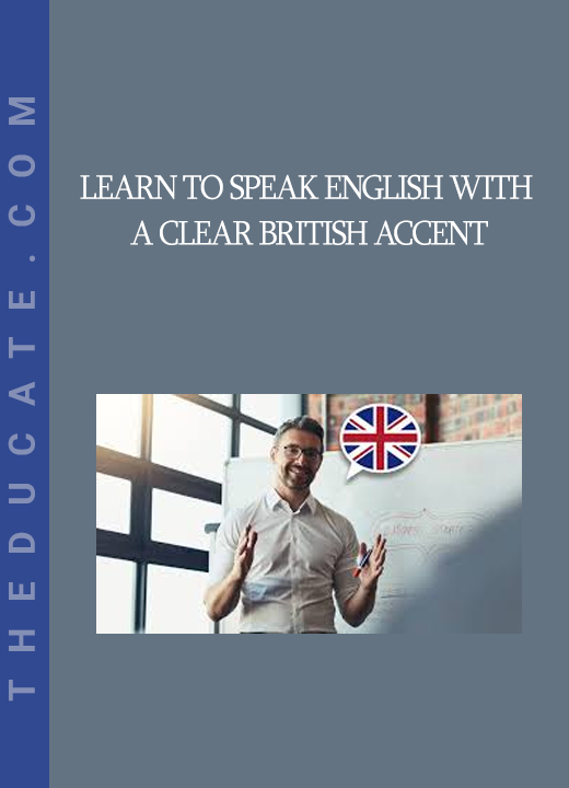 Learn to Speak English with a Clear British Accent