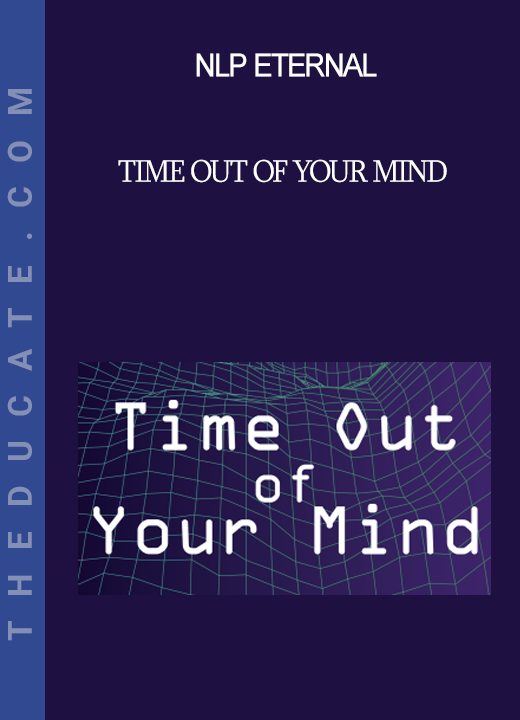 Time Out of Your Mind - NLP Eternal