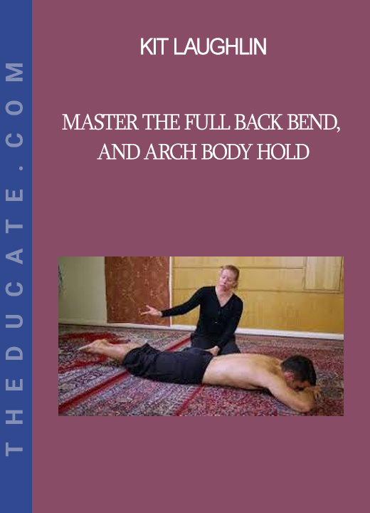 Kit Laughlin - Master the Full Back Bend and Arch Body Hold